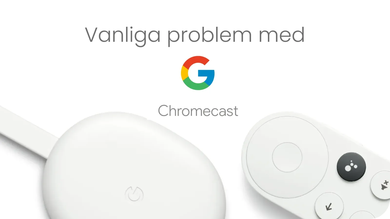 Vanliga problem med Chromecast